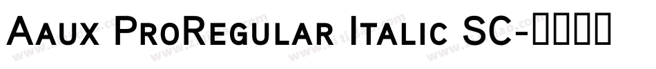 Aaux ProRegular Italic SC字体转换